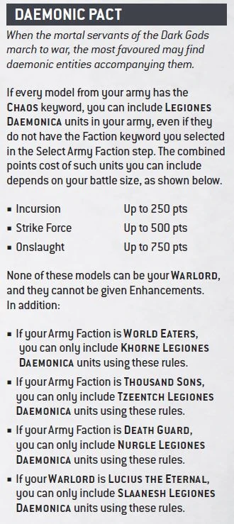 The Daemonic Pact arm,y rules showing up to 500 points of Daemons at 2000 points however with Lucius as your warlord restricted to the Mark of Slaanesh.